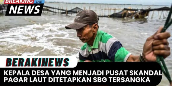 Kepala Desa yang Menjadi Pusat Skandal Pagar Laut Ditetapkan Sebagai Tersangka